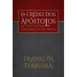 O Credo dos Apóstolos: As doutrinas centrais da fé cristã
