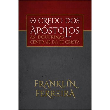 O Credo dos Apóstolos: As doutrinas centrais da fé cristã