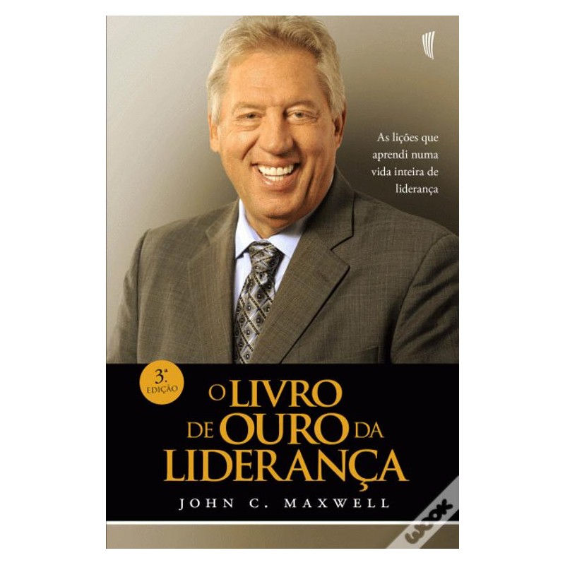O Livro de Ouro da Liderança O Livro de Ouro da Liderança