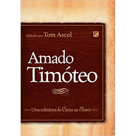 Amado Timóteo: Uma coletanea de Cartas ao Pastor