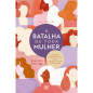 A Batalha de Toda Mulher A Batalha de Toda Mulher