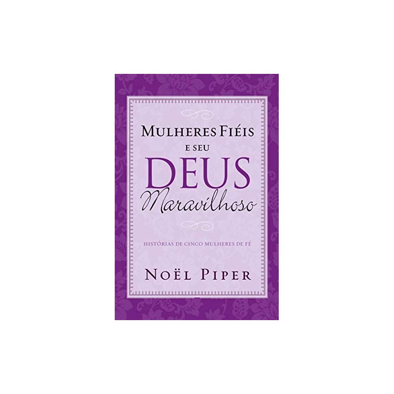 Mulheres Fieis E Seu Deus Maravilhoso 