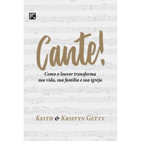 Cante! Como o louvor transforma sua vida, sua família e sua igreja