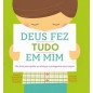 Deus fez tudo em mim