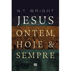 Jesus: ontem, hoje e sempre