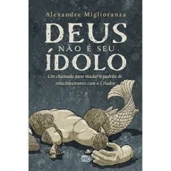 Deus Não É Seu Ídolo