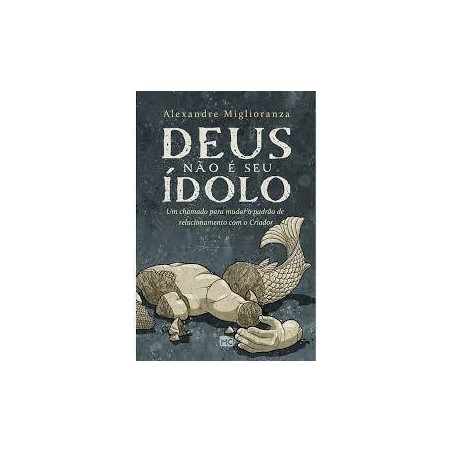 Deus Não É Seu Ídolo