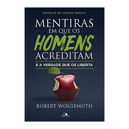 Mentiras em que os Homens Acreditam e a Verdade que os Liberta