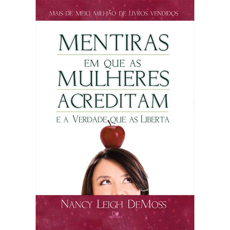Mentiras em que as mulheres acreditam e a verdade que as liberta