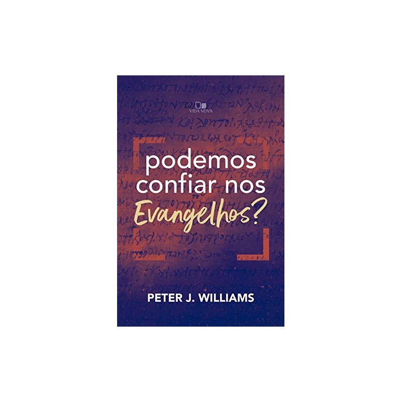 Podemos Confiar Nos Evangelhos?