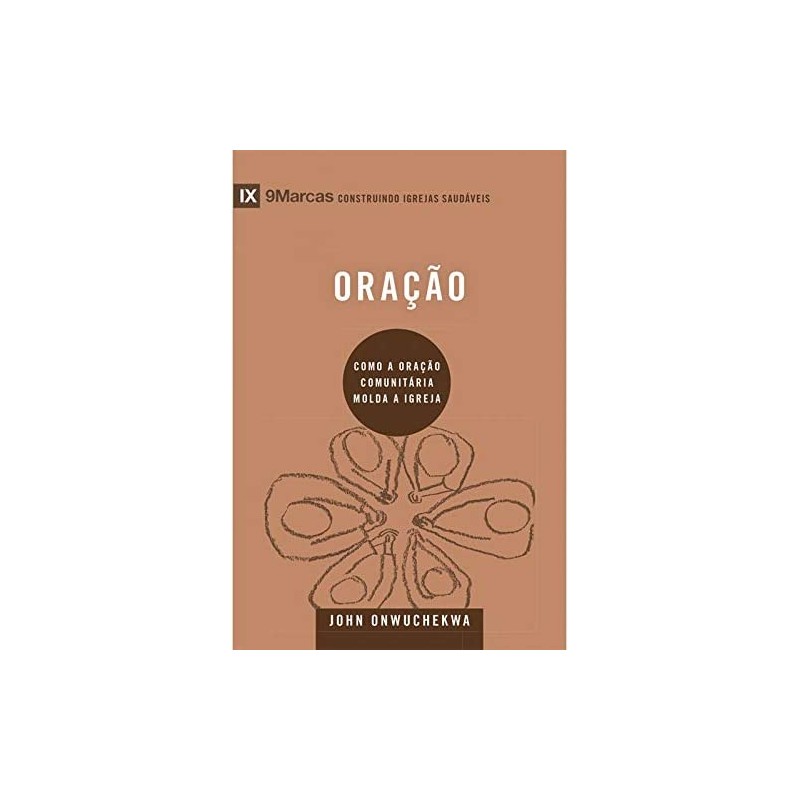 Oracao - Serie 9Marcas - Como A Oracao Comunitaria Molda A Igreja