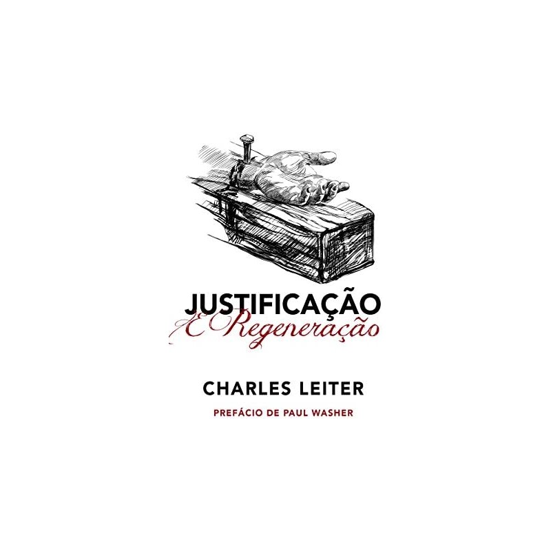 Justificação e a Regeneração Justificação e a Regeneração