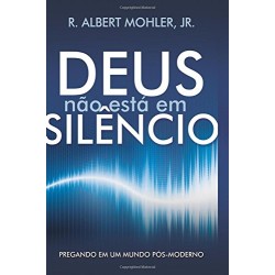 Deus não está em silêncio Pregando em um mundo pós-moderno