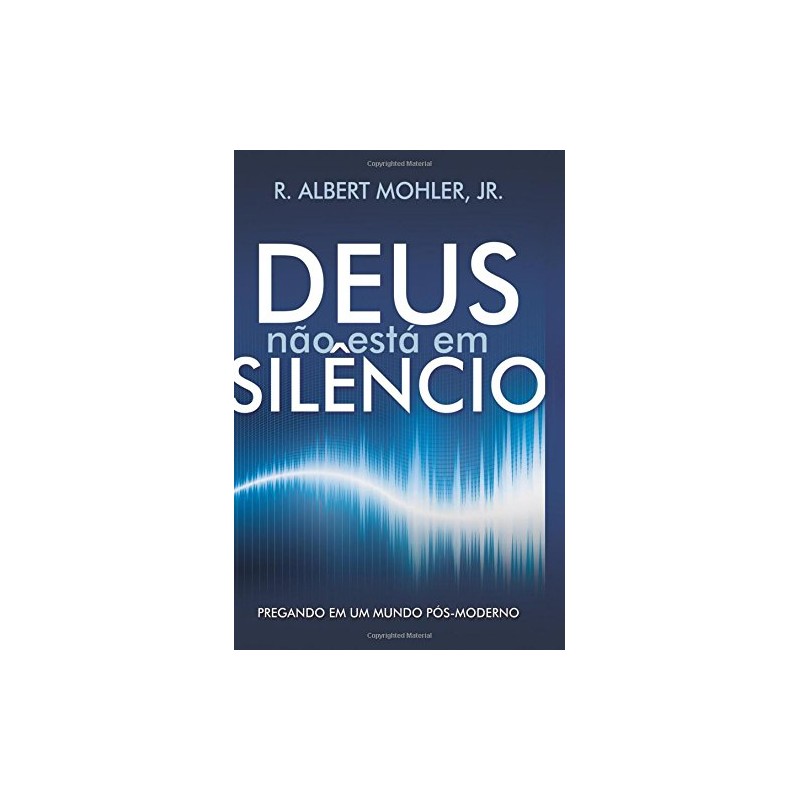 Deus não está em silêncio Pregando em um mundo pós-moderno