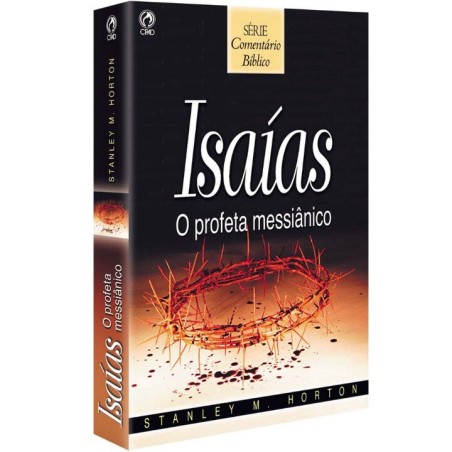 Comentário Bíblico - Isaias - o Profeta Messiânico