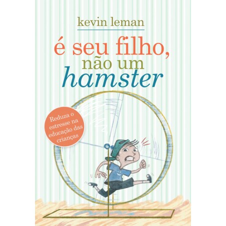 É Seu filho, não um hamster