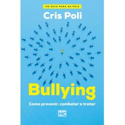 Bullying: Como Prevenir, Combater e Tratar