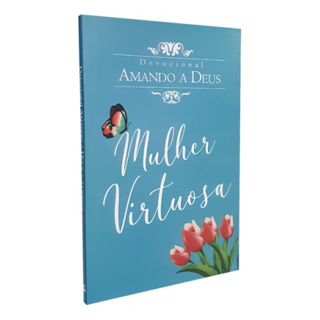 Devocional Amando A Deus Mulher Virtuosa