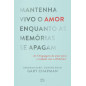 Mantenha vivo o amor enquanto as memórias se apagam