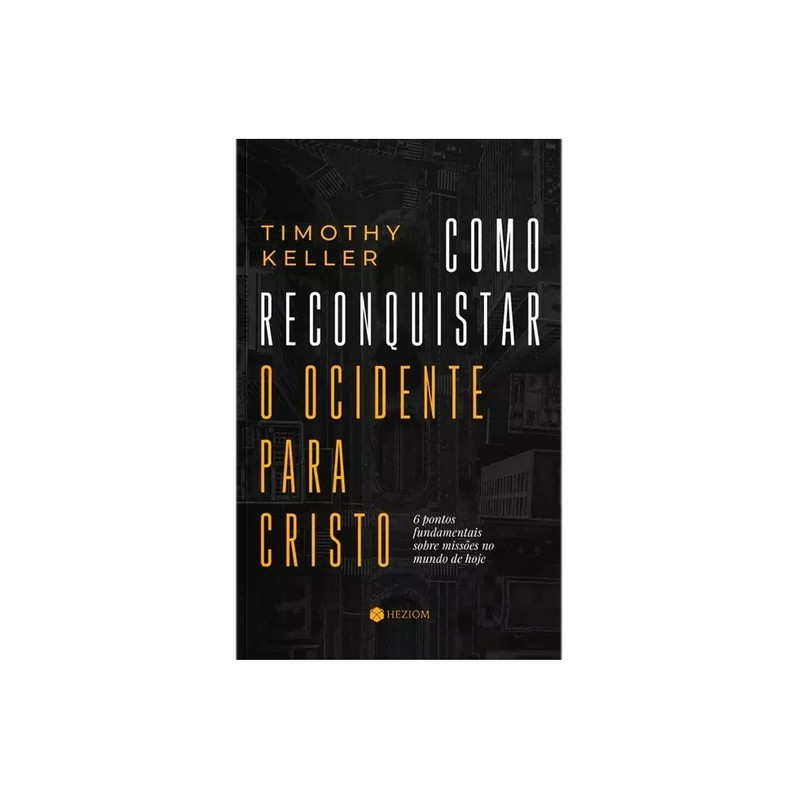 Como Reconquistar o Ocidente para Cristo