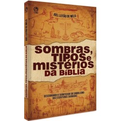 Sombras, Tipos e Mistérios da Bíblia