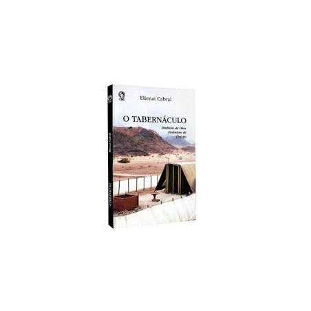 O Tabernáculo: Símbolos da Obra Redentora de Cristo