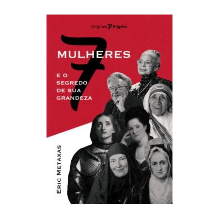 Sete Mulheres E O Segredo De Sua Grandeza