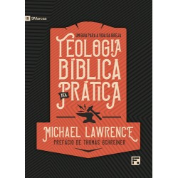 Teologia bíblica na prática Um guia para a vida da igreja