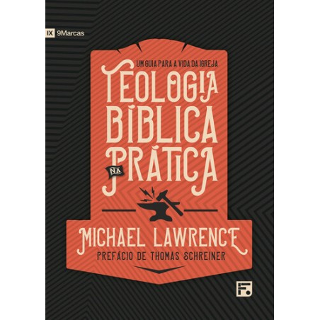 Teologia bíblica na prática Um guia para a vida da igreja
