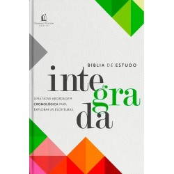 Bíblia de estudo integrada Uma nova abordagem cronológica para explorar as escrituras