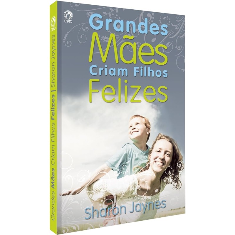 Grandes mães criam filhos felizes