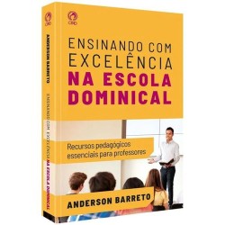 ENSINANDO COM EXCELÊNCIA NA ESCOLA DOMINICAL