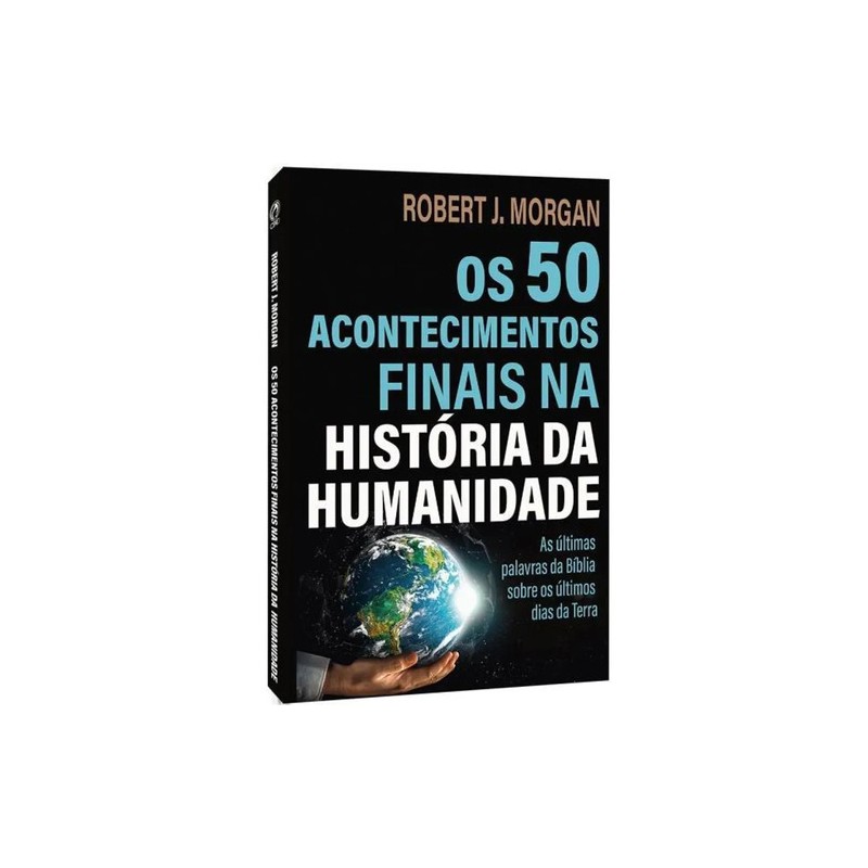 OS 50 ACONTECIMENTOS FINAIS NA HISTÓRIA DA HUMANIDADE