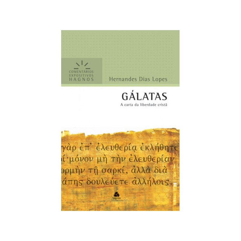 Gálatas - Comentários Expositivos Hagnos Gálatas - Comentários Expositivos Hagnos