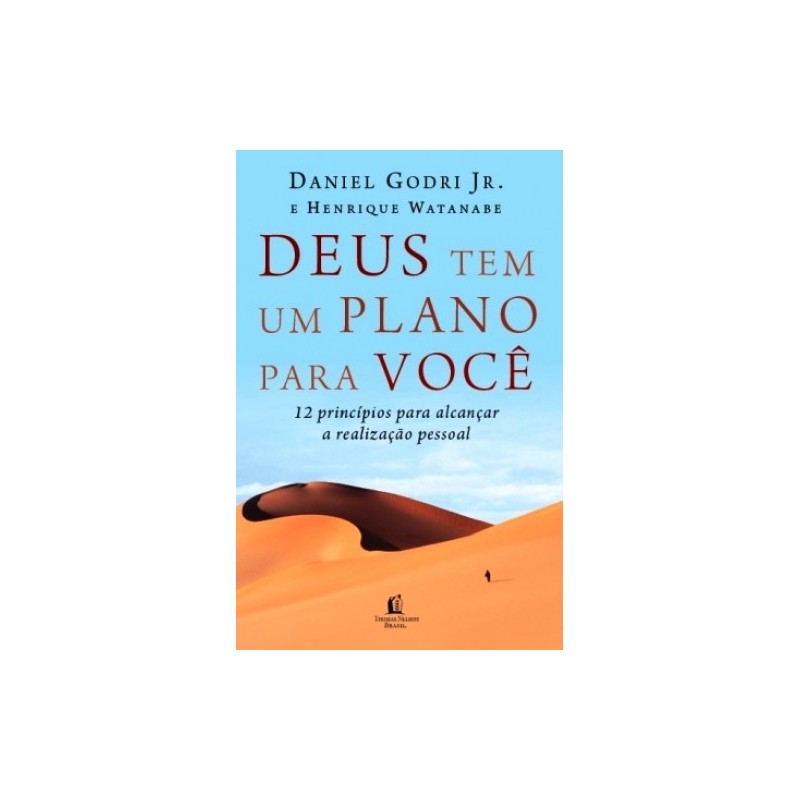 Deus Tem Um Plano Para Você - 12 Princípios para alcançar a realização pessoal