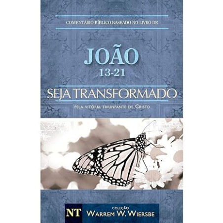 Comentário Biblico Wiersbe - Seja transformado - João - Volume 2