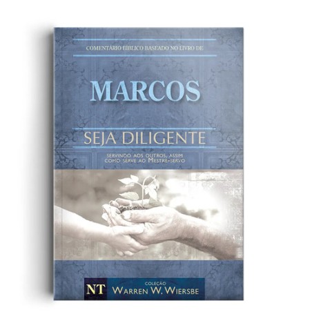 Comentário Bíblico Wiersbe - Seja Diligente - Marcos