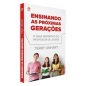 Ensinando as Próximas Gerações Ensinando as Próximas Gerações