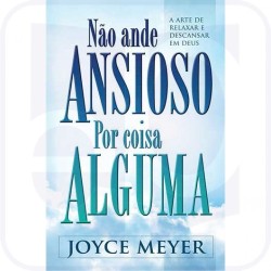 Não Ande Ansioso por Coisa Alguma
