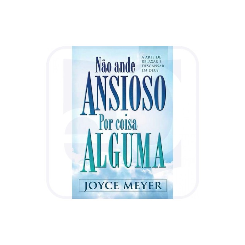 Não Ande Ansioso por Coisa Alguma