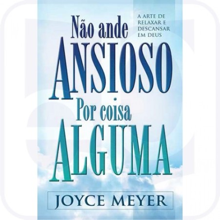 Não Ande Ansioso por Coisa Alguma