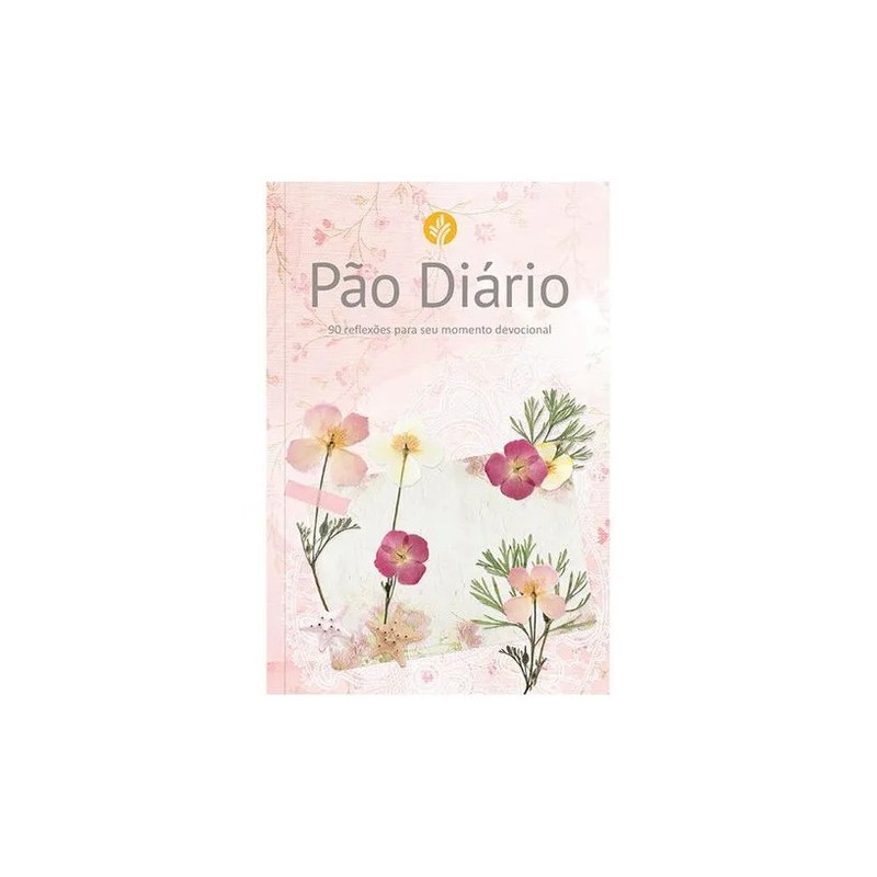 Pão Diário - 90 reflexões para seu momento devocional - capa flores Pão Diário - 90 reflexões para seu momento devocional - capa flores