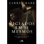 Viciados Em Si Mesmos - Como A Esperanca Do Ceu Nos Liberta Do Egoismo