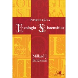 Introdução à Teologia Sistemática - Millard J. Erickson