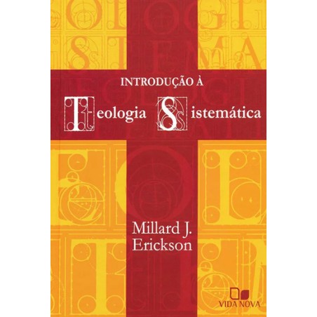 Introdução à Teologia Sistemática - Millard J. Erickson