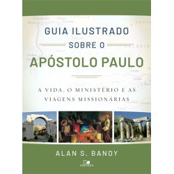 Guia Ilustrado Sobre o Apóstolo Paulo