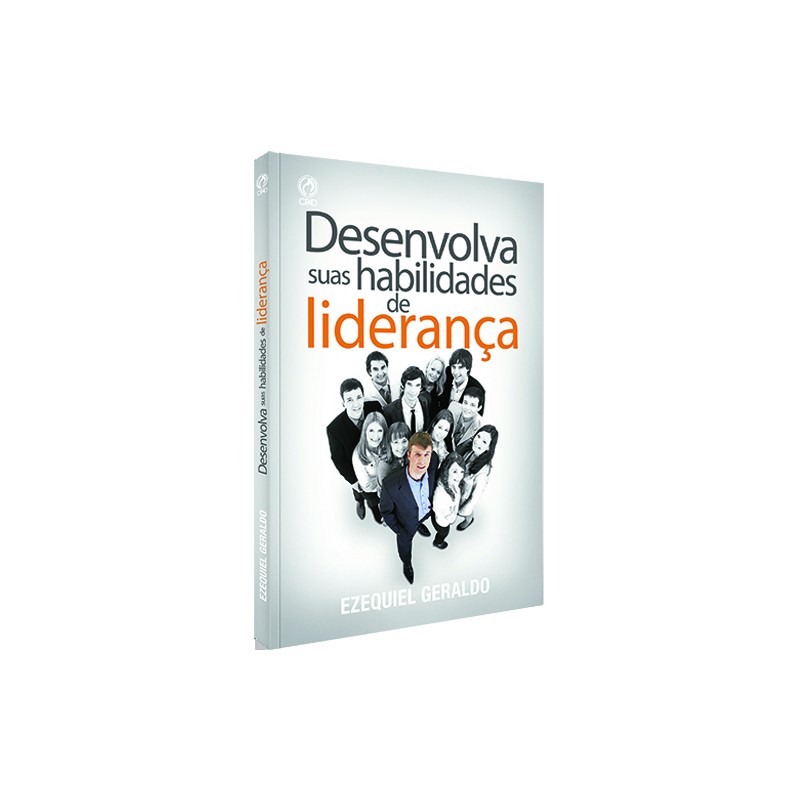 Desenvolva suas Habilidades de Liderança Desenvolva suas Habilidades de Liderança