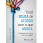 Você Educa de Acordo com o que Adora