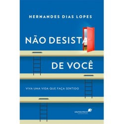 NÃO DESISTA DE VOCÊ: Viva uma vida que faça sentido