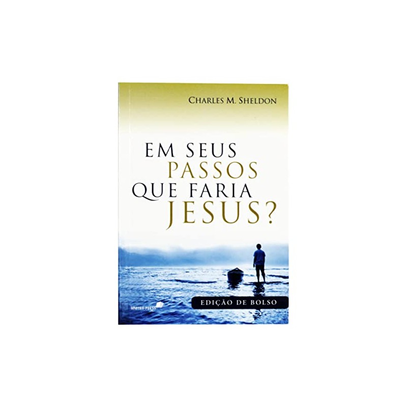 EM SEUS PASSOS QUE FARIA JESUS?